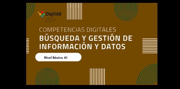 
Competencias digitales. B&uacute;squeda y gesti&oacute;n de informaci&oacute;n y datos. B&aacute;sico 1 (A1) 
