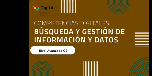 
Competencias digitales. B&uacute;squeda y gesti&oacute;n de informaci&oacute;n y datos. Avanzado 2 (C2)
