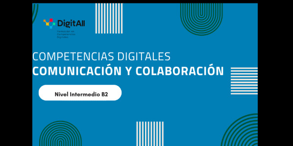 Competencias digitales. Comunicación y colaboración. Intermedio 2 (B2) 