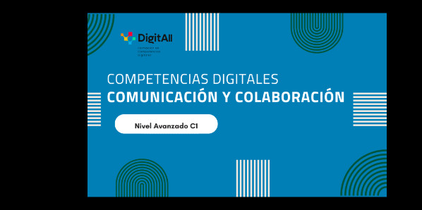 
 Competencias digitales. Comunicaci&oacute;n y colaboraci&oacute;n. Avanzado 1 (C1) 
