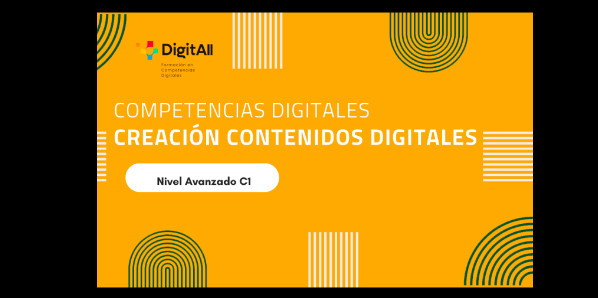  Competencias digitales. Creación Contenidos Digitales. Avanzado 1 (C1) 