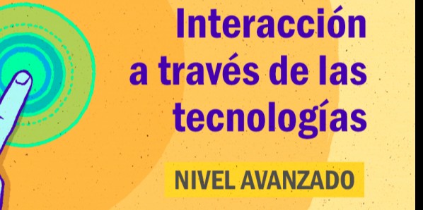 
FDCD. Comunicaci&oacute;n. Interacci&oacute;n a trav&eacute;s de las tecnolog&iacute;as. (Nivel avanzado) 
