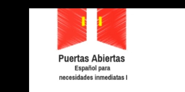 Puertas Abiertas: Curso de español para necesidades inmediatas (I) 